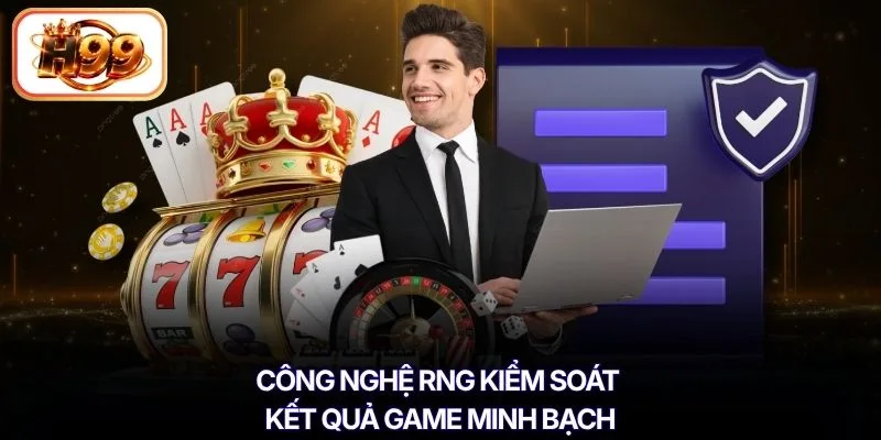 Công nghệ RNG kiểm soát kết quả game minh bạch