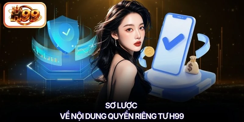 Sơ lược về nội dung quyền riêng tư H99
