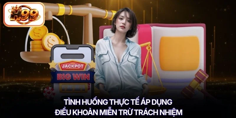 Tình huống thực tế áp dụng điều khoản miễn trừ trách nhiệm