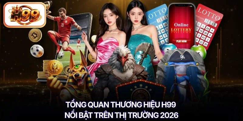 Tổng quan thương hiệu H99 nổi bật trên thị trường 2026